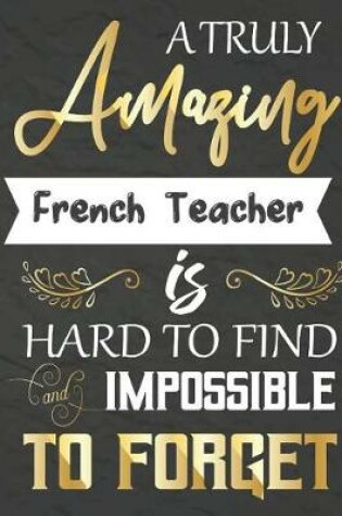 Cover of A Truly Amazing French Teacher Is Hard To Find And impossible To Forget