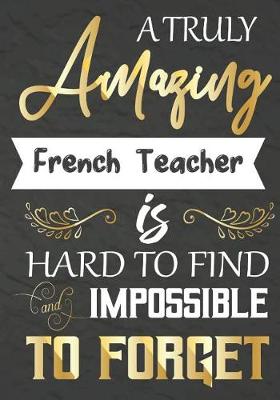 Book cover for A Truly Amazing French Teacher Is Hard To Find And impossible To Forget