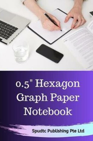 Cover of 0.5 Hexagon Graph Paper Notebook