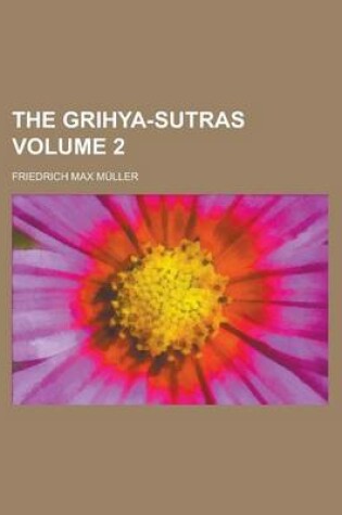 Cover of The Grihya-Sutras Volume 2