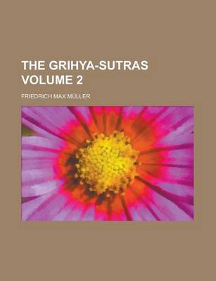 Book cover for The Grihya-Sutras Volume 2