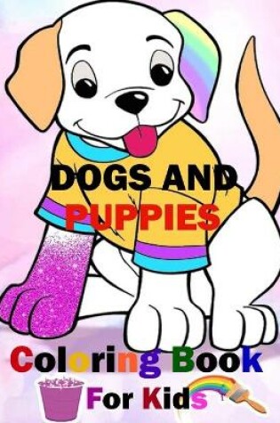 Cover of Dogs And Puppies Coloring Book For Kids