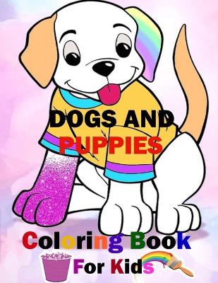 Book cover for Dogs And Puppies Coloring Book For Kids