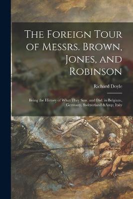 Book cover for The Foreign Tour of Messrs. Brown, Jones, and Robinson