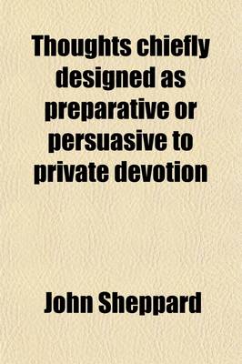 Book cover for Thoughts Chiefly Designed as Preparative or Persuasive to Private Devotion