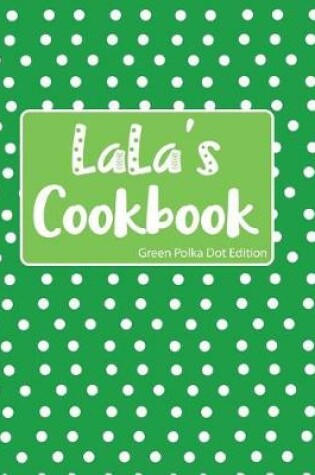 Cover of LaLa's Cookbook Green Polka Dot Edition