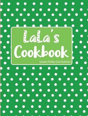 Book cover for LaLa's Cookbook Green Polka Dot Edition