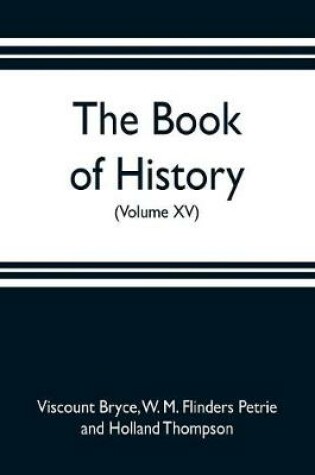 Cover of The book of history. A history of all nations from the earliest times to the present, with over 8,000 illustrations (Volume XV)
