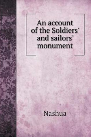 Cover of An account of the Soldiers' and sailors' monument