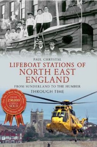 Cover of Lifeboat Stations of North East England From Sunderland to the Humber Through Time