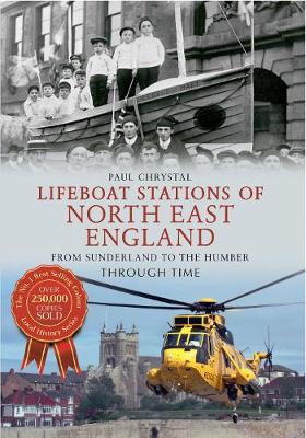 Cover of Lifeboat Stations of North East England From Sunderland to the Humber Through Time