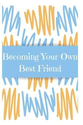 Book cover for Becoming Your Own Best Friend