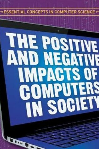Cover of The Positive and Negative Impacts of Computers in Society
