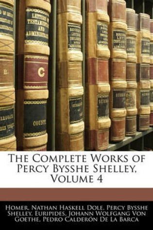 Cover of The Complete Works of Percy Bysshe Shelley, Volume 4