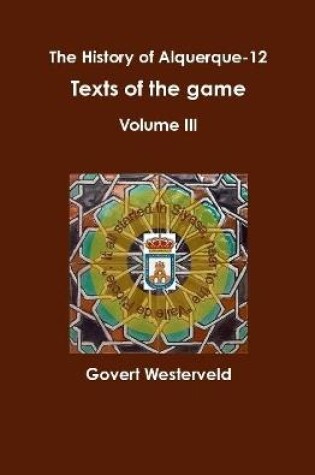 Cover of The History of alquerque-12. Texts of the game - Volume III.