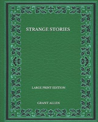 Book cover for Strange Stories - Large Print Edition