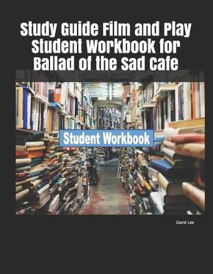 Book cover for Study Guide Film and Play Student Workbook for Ballad of the Sad Cafe