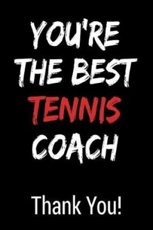 Cover of You're the Best Tennis Coach Thank You!