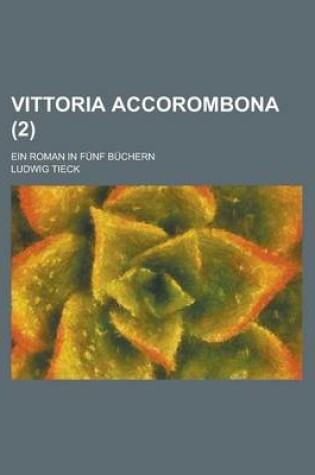 Cover of Vittoria Accorombona (2); Ein Roman in Funf Buchern