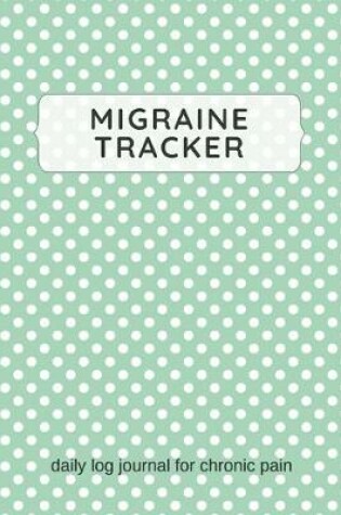 Cover of Migraine Tracker - Daily Journal for Chronic Pain