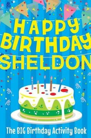 Cover of Happy Birthday Sheldon - The Big Birthday Activity Book