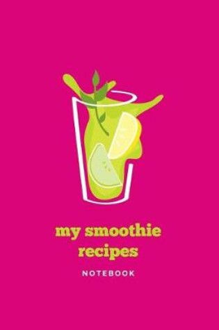 Cover of My Smoothie Recipes Pink Notebook