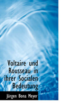 Cover of Voltaire Und Rousseau in Ihrer Socialen Bedeutung