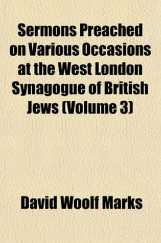 Cover of Sermons Preached on Various Occasions at the West London Synagogue of British Jews (Volume 3)