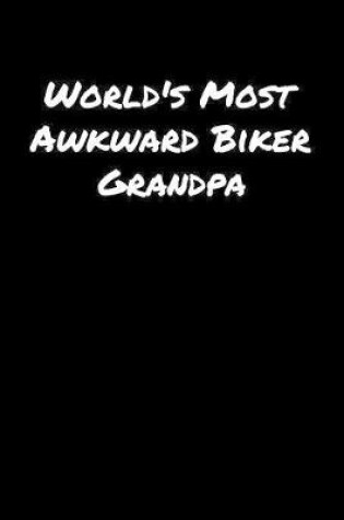 Cover of World's Most Awkward Biker Grandpa