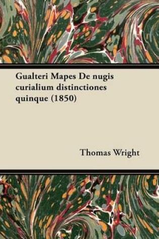 Cover of Gualteri Mapes De Nugis Curialium Distinctiones Quinque (1850)