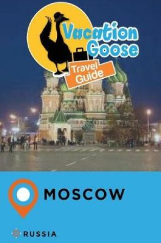 Cover of Vacation Goose Travel Guide Moscow Russia