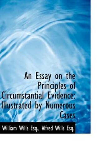 Cover of An Essay on the Principles of Circumstantial Evidence Illustrated by Numerous Cases