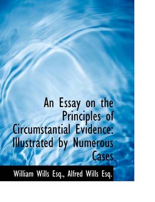 Book cover for An Essay on the Principles of Circumstantial Evidence Illustrated by Numerous Cases