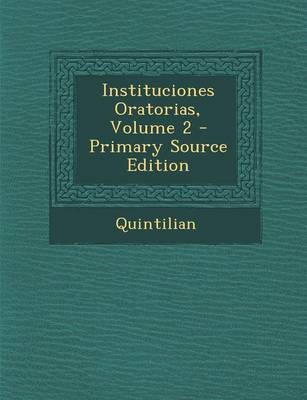 Book cover for Instituciones Oratorias, Volume 2 - Primary Source Edition