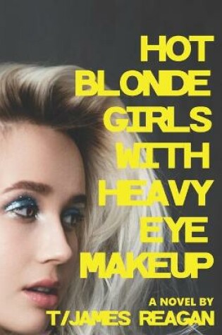 Cover of Hot Blonde Girls with Heavy Eye Makeup