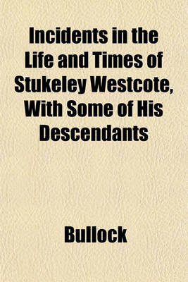 Book cover for Incidents in the Life and Times of Stukeley Westcote, with Some of His Descendants