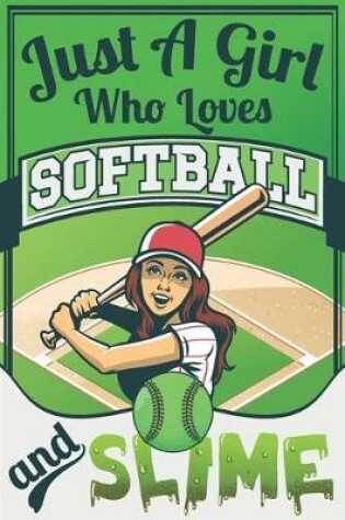 Cover of Just A Girl Who Loves Softball And Slime