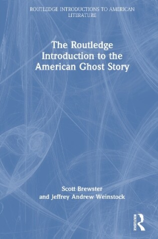 Cover of The Routledge Introduction to the American Ghost Story