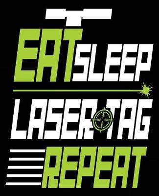 Book cover for Eat Sleep Laser Tag Repeat