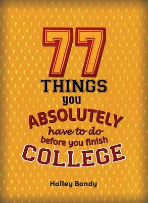 Book cover for 77 Things You Absolutely Have to Do Before You Finish College