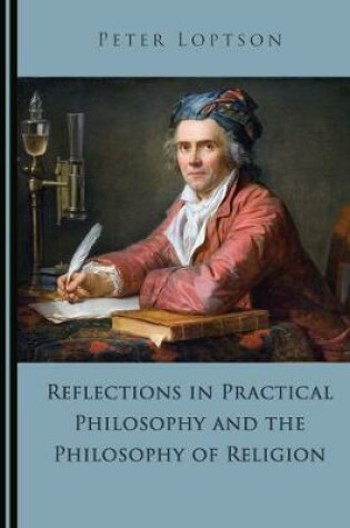 Cover of Reflections in Practical Philosophy and the Philosophy of Religion