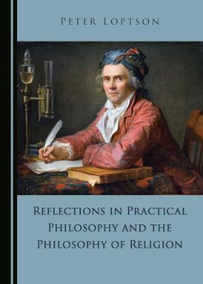 Book cover for Reflections in Practical Philosophy and the Philosophy of Religion