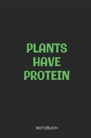 Cover of Plants Have Protein Notizbuch