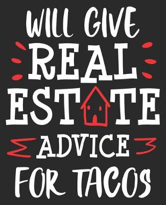 Book cover for Will Give Real Estate Advice For Tacos