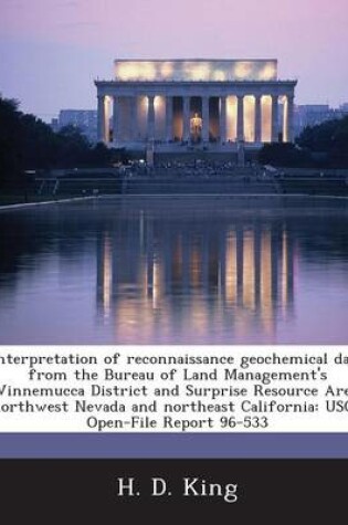 Cover of Interpretation of Reconnaissance Geochemical Data from the Bureau of Land Management's Winnemucca District and Surprise Resource Area, Northwest Nevad