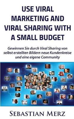 Book cover for Use Viral Marketing and Viral Sharing with a Small Budget