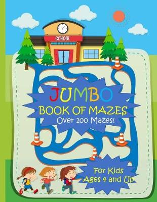 Book cover for Jumbo Book of Mazes for Kids Ages 4 and Up Over 100 Mazes