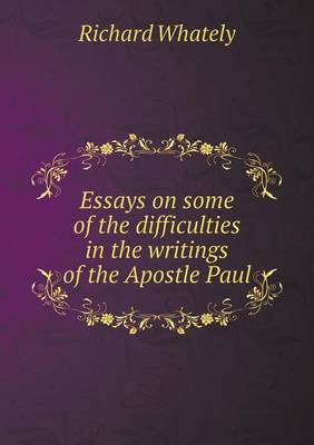 Book cover for Essays on some of the difficulties in the writings of the Apostle Paul