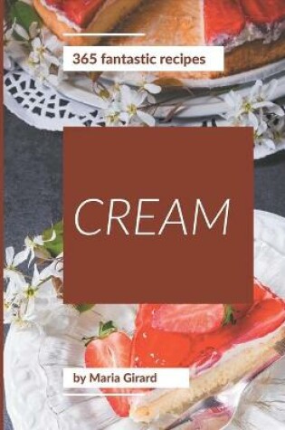 Cover of 365 Fantastic Cream Recipes