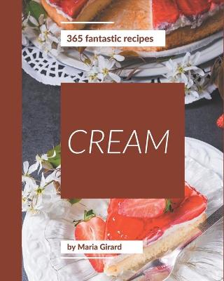 Book cover for 365 Fantastic Cream Recipes